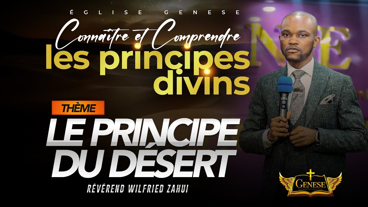 LE PRINCIPE DU DÉSERT | RÉVÉREND WILFRIED ZAHUI #ConnaîtreEtComprendreLesPrincipesDivins