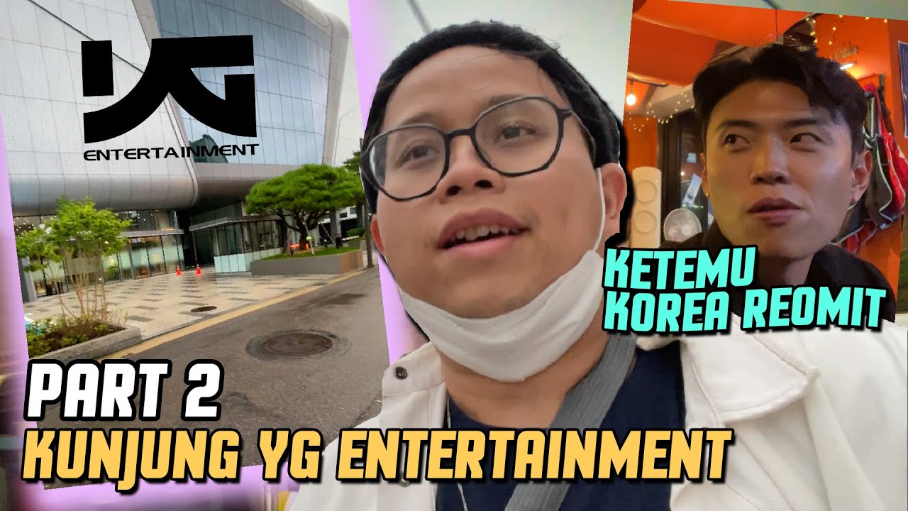 MAEN KE YG ENTERTAINMENT DAN KETEMU KOREA REOMIT!