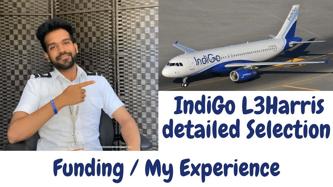 IndiGo L3Harris Detailed Selection Process & my Experience, Total cost, Funding, requirements, tips.