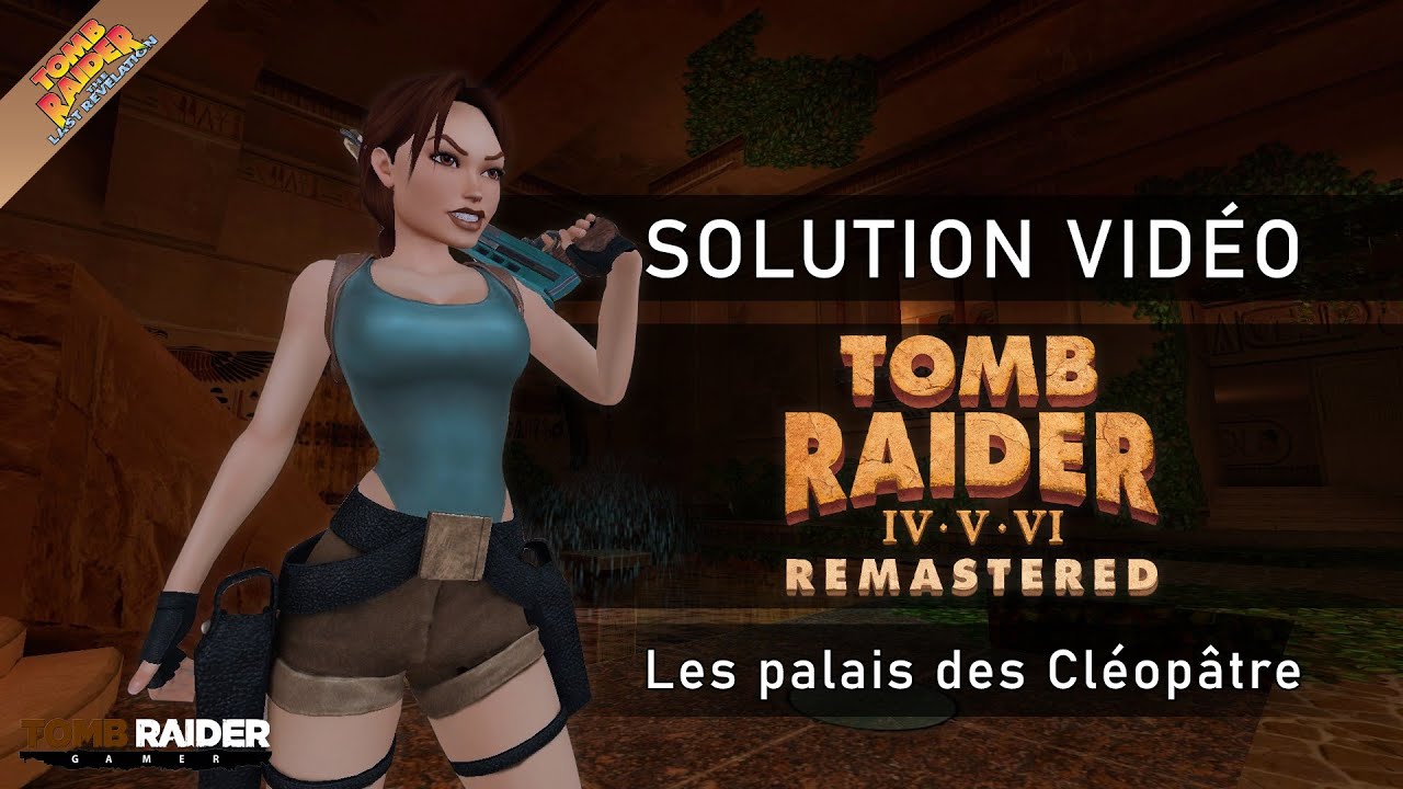 Tomb Raider IV : Remastered - Niveau 23 - Les palais de Cléopâtre