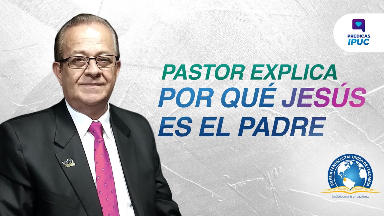 ¿JESÚS ES EL PADRE? | PODEROSA DEFENSA DE LA UNICIDAD | PASTOR JAIRO MARÍN