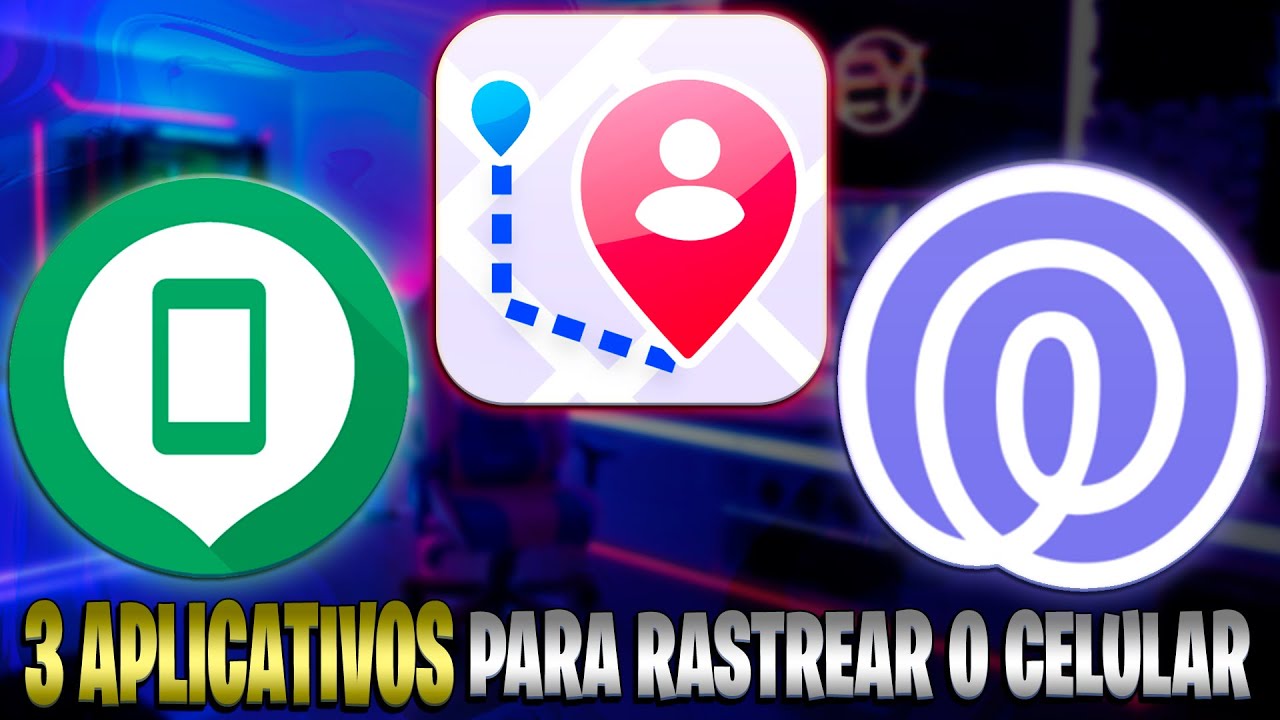 3 APLICATIVOS PARA RASTREAR O CELULAR