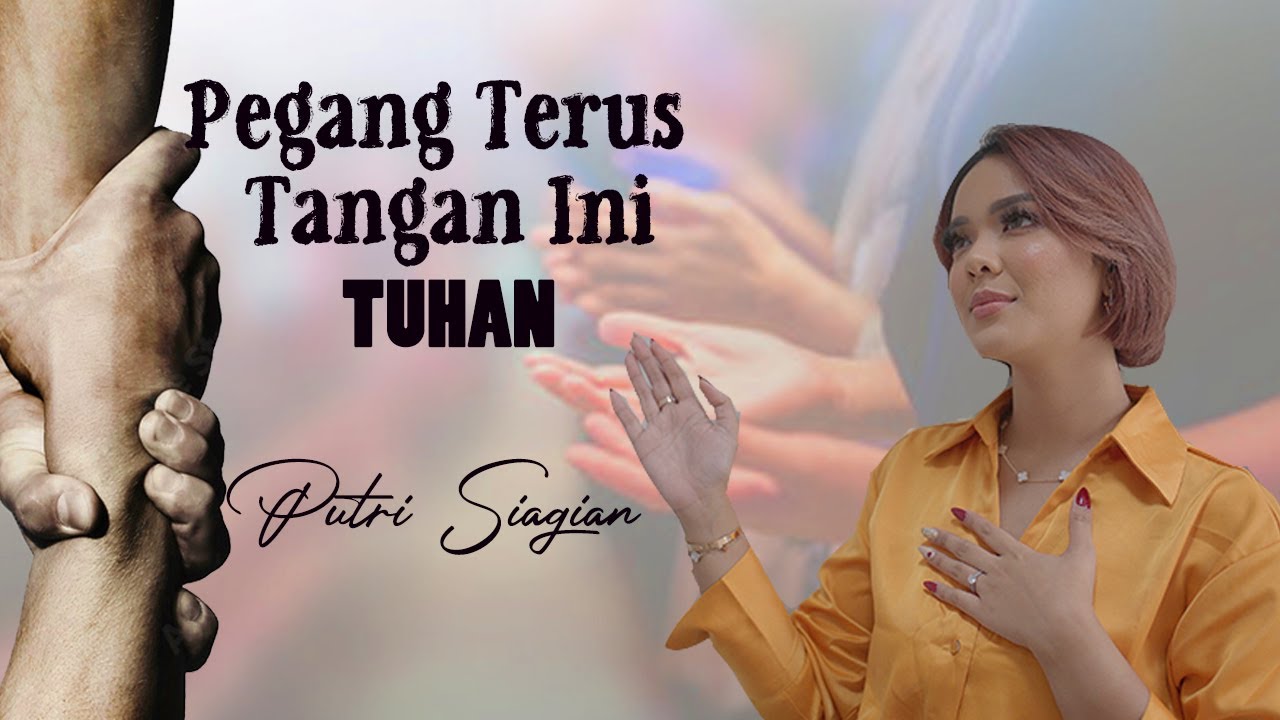 Putri Siagian - Pegang Terus Tangan Ini Tuhan | Video dengan lirik Berjalan