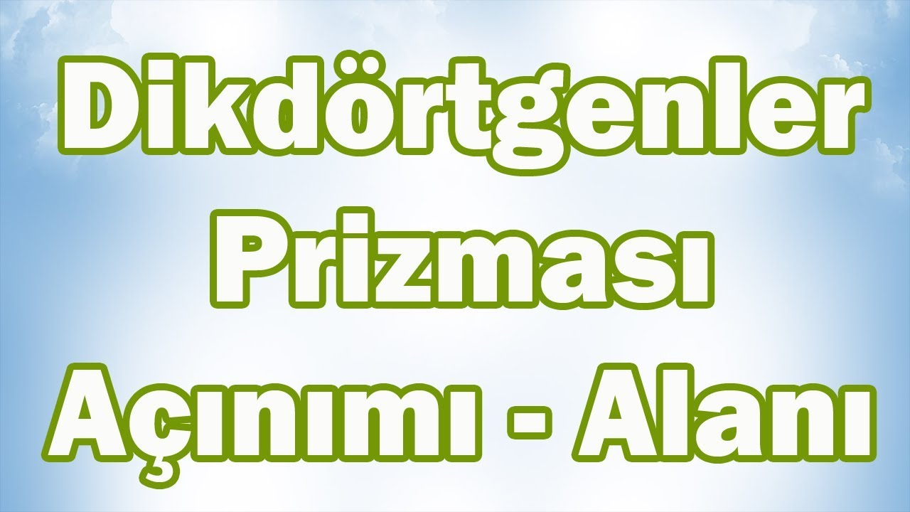 DİKDÖRTGENLER PRİZMASI-AÇINIMI-ALANI Konu Anlatımı | 5. Sınıf Matematik
