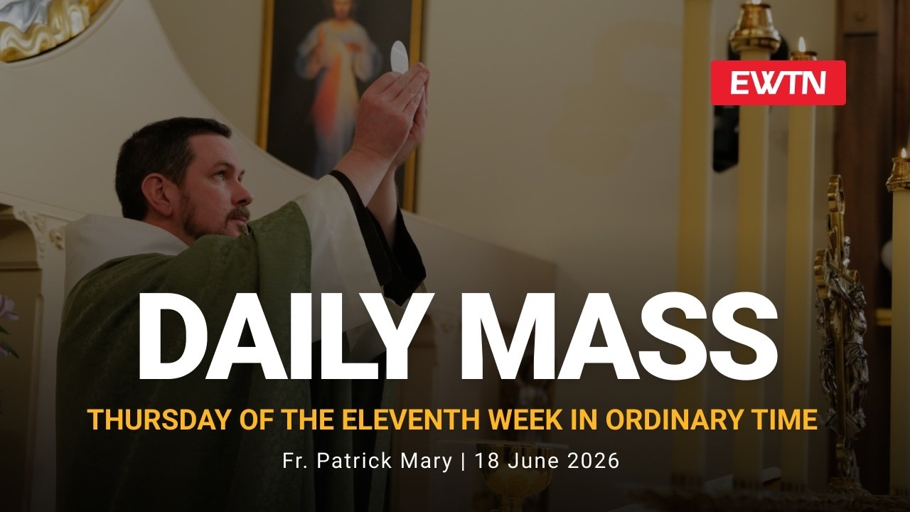 Catholic Daily Mass - Daily TV Mass - June 18, 2026