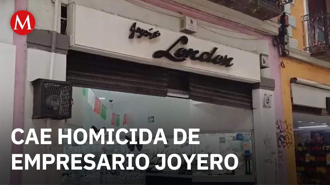 Cae implicado en el homicidio del dueño de Joyerías London en Puebla