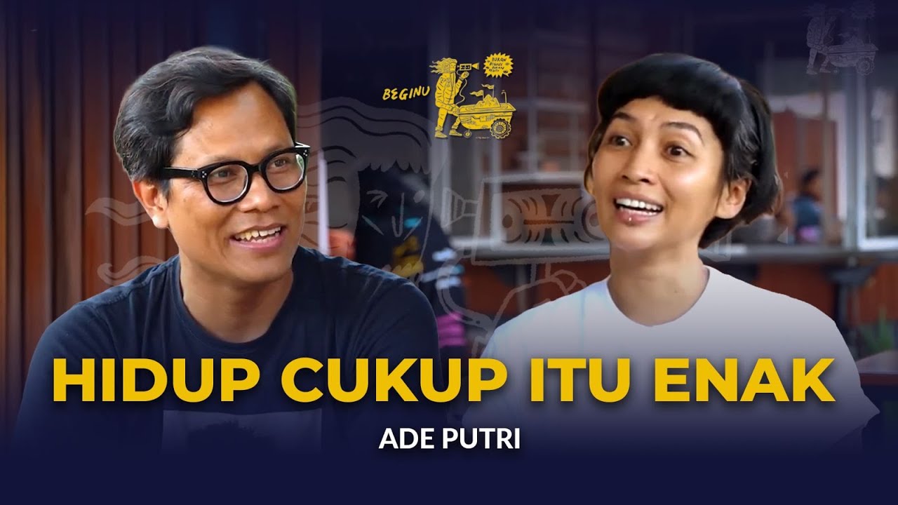 [PART 1] Ade Putri, Culinary Storyteller, Resep Hidup Enak dengan &lsquo;Cukup&rsquo; | BEGINU