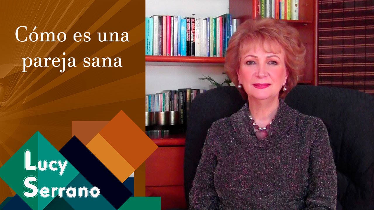 Cómo es una pareja sana - Lucy Serrano