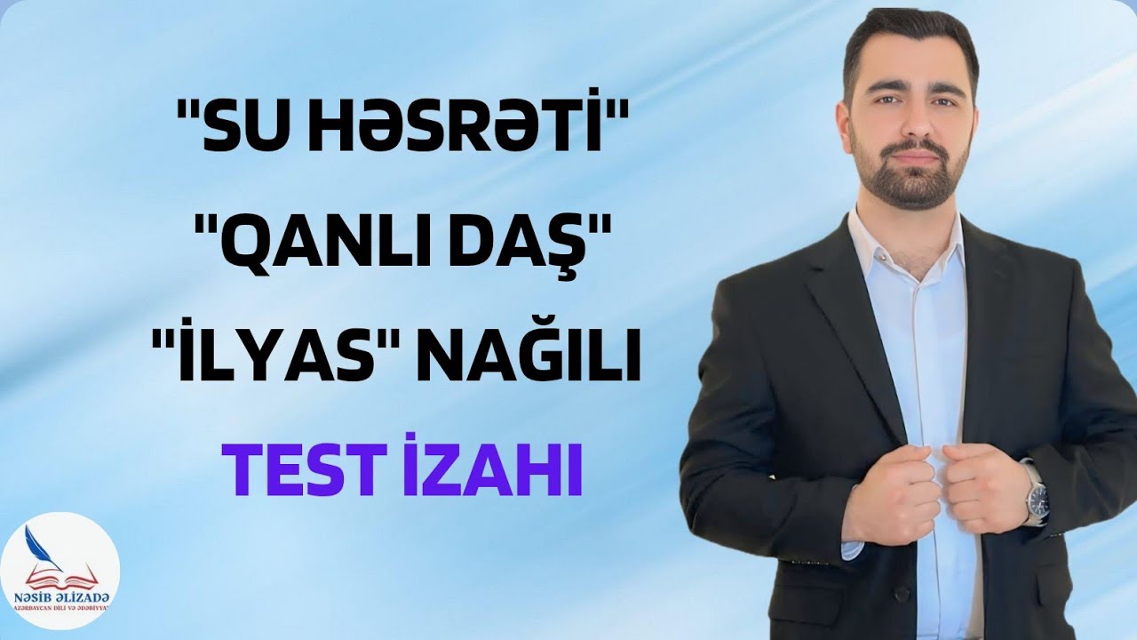 Su həsrəti, Qanlı daş, İlyas nağılı. Test izahı. Əlaqə : 055 889 44 59