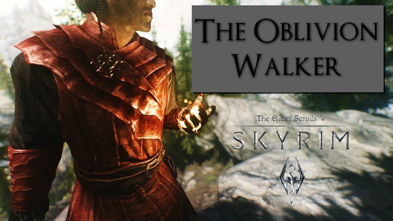 The Oblivion Walker - Skyrim Builds