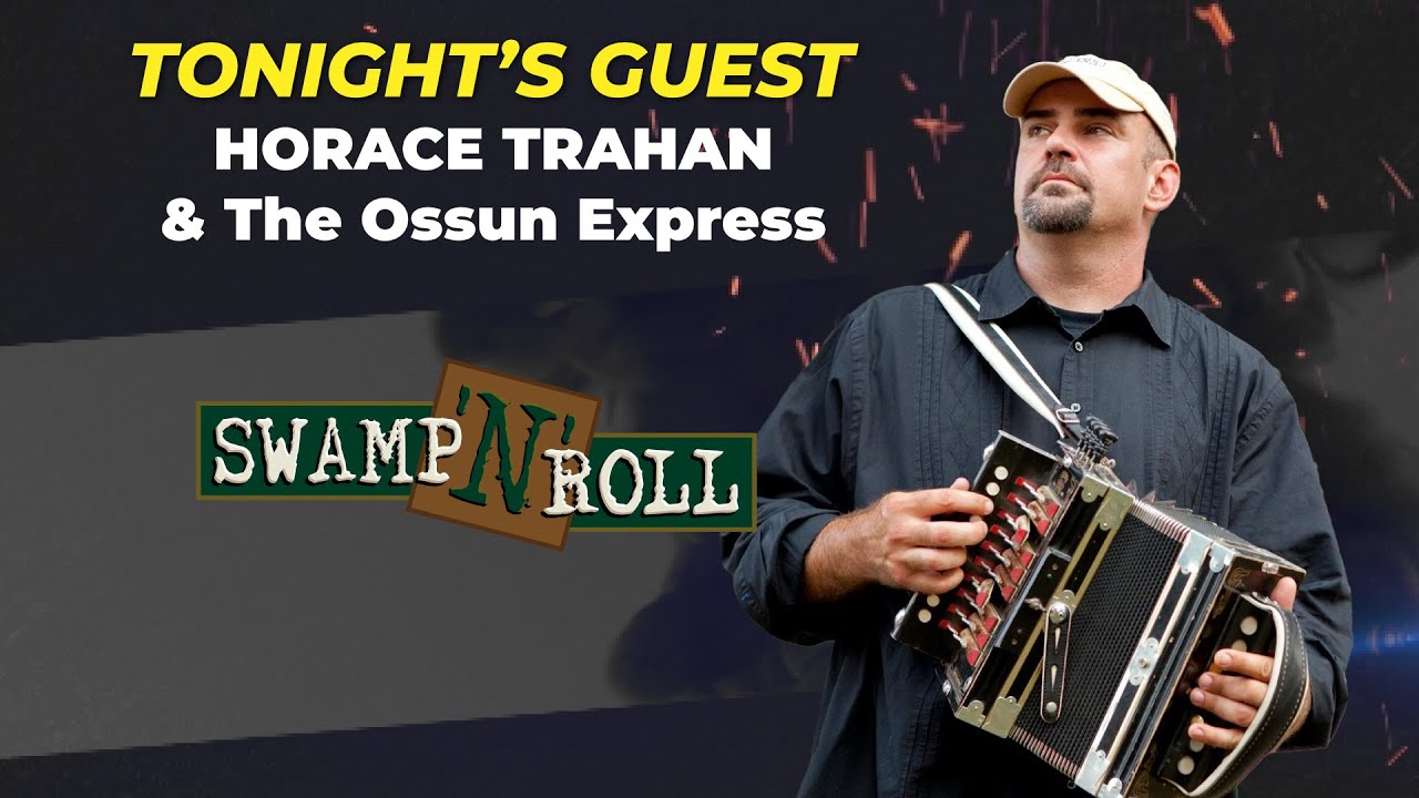 Swamp N RolL - Horace Trahan & The Ossun Express 2 25 FULL SHOW