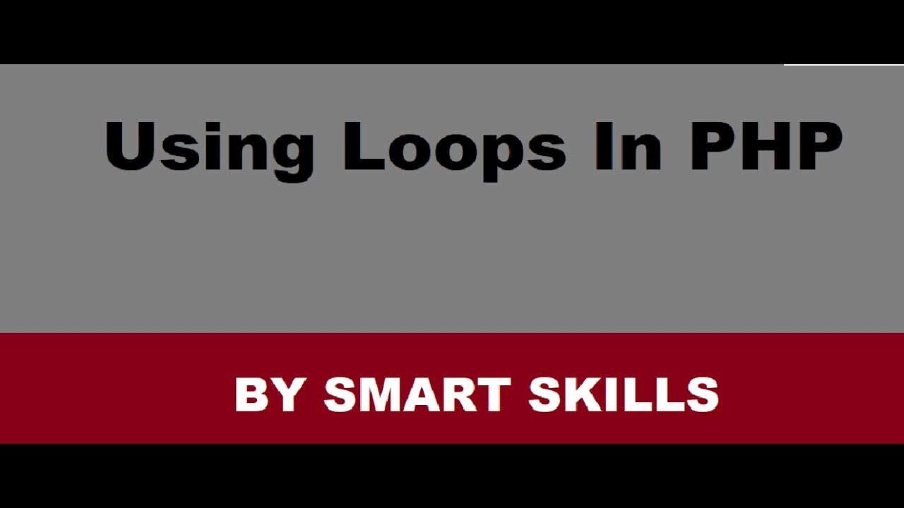 Loops In PHP BY SMART SKILLS