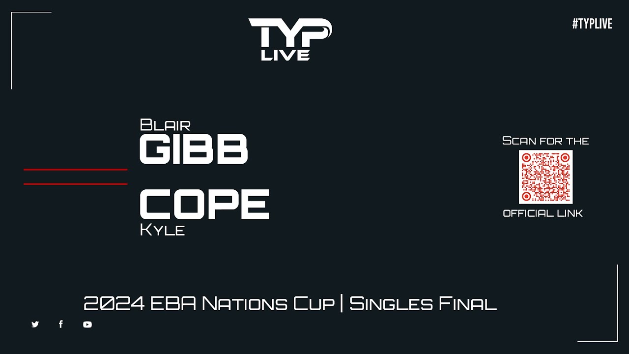 Blair Gibb v Kyle Cope | Singles Final | 2024 EBA Nations Cup | Bridlington Spa Pool