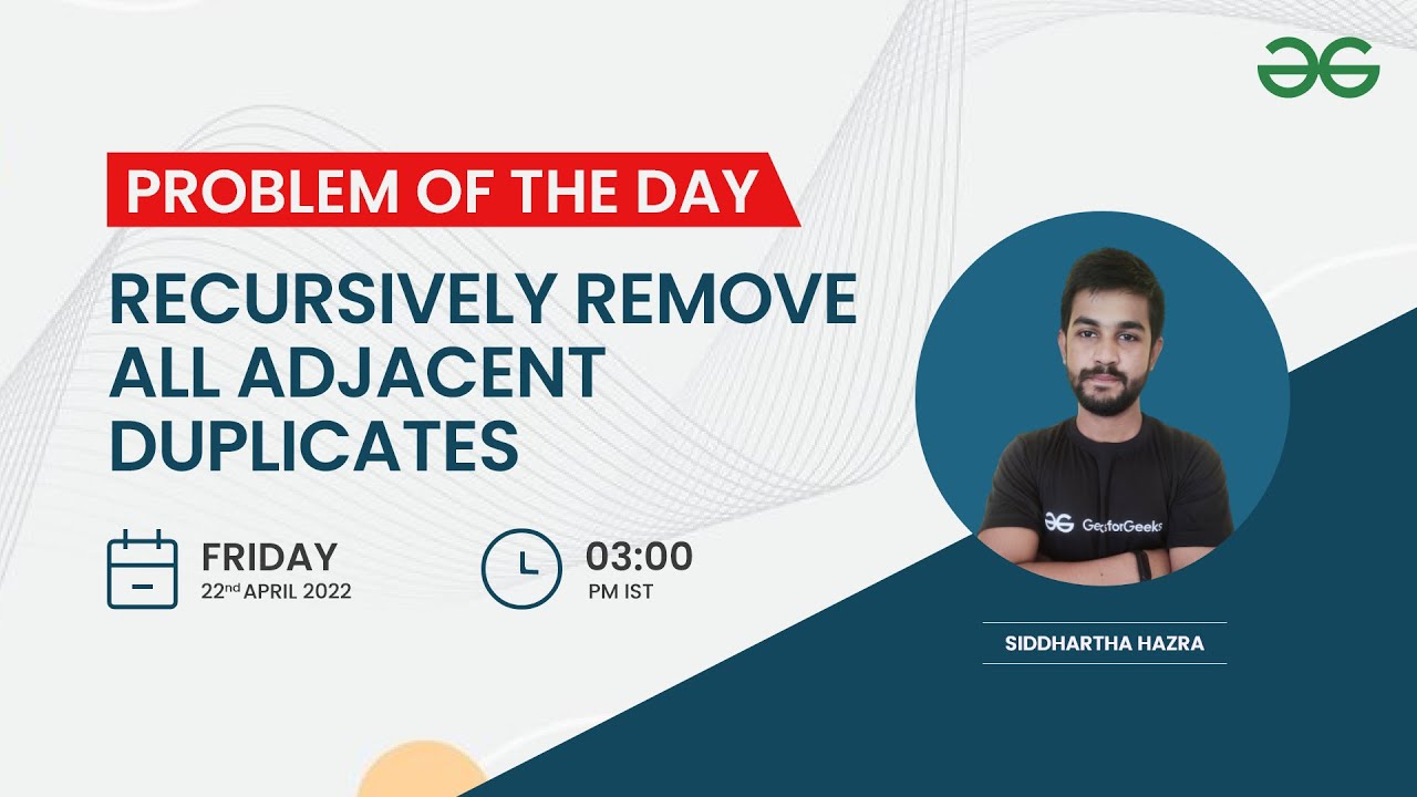 Recursively remove all adjacent duplicates | Problem of the Day: 21/04/22 | Yash Dwivedi