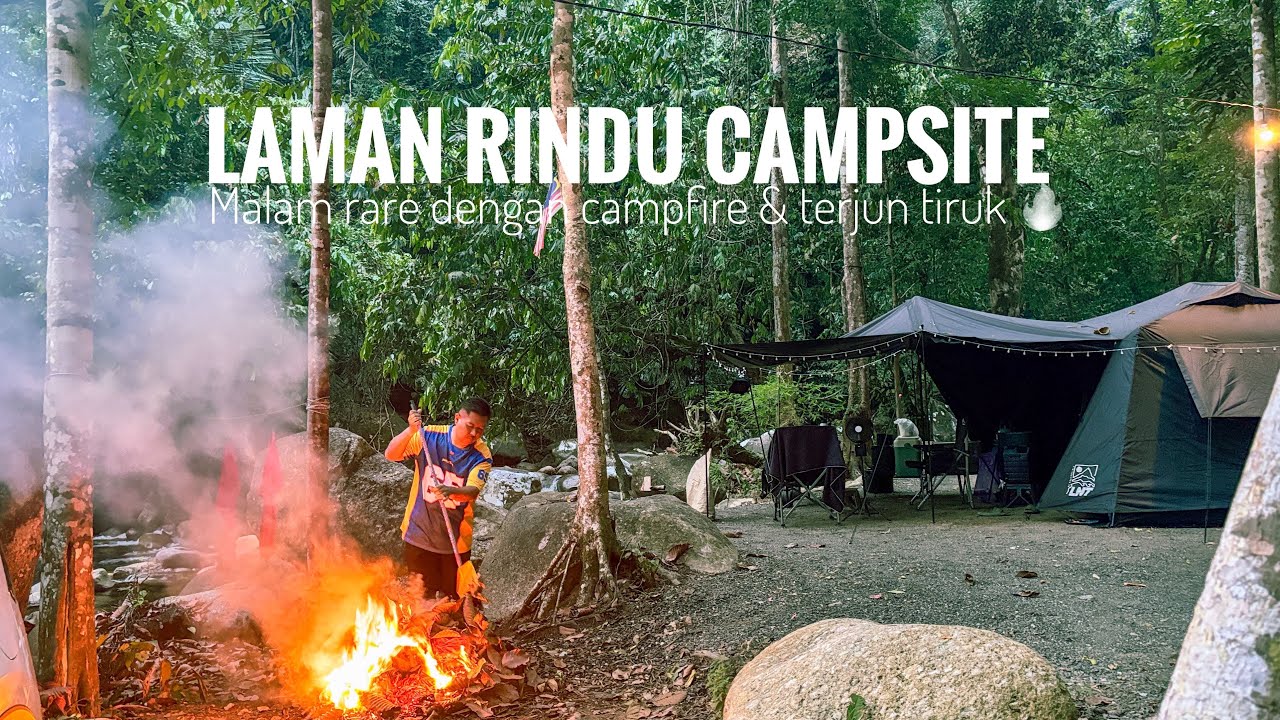 Laman Rindu Campsite | River Camping –Campfire, Tiruk, Catch & Cook