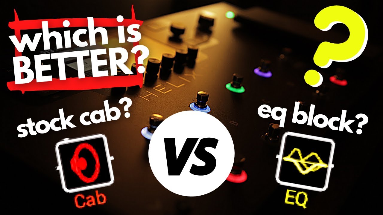 HELIX Tips...Stock Cab Vs EQ Block. Can you guess which is which?