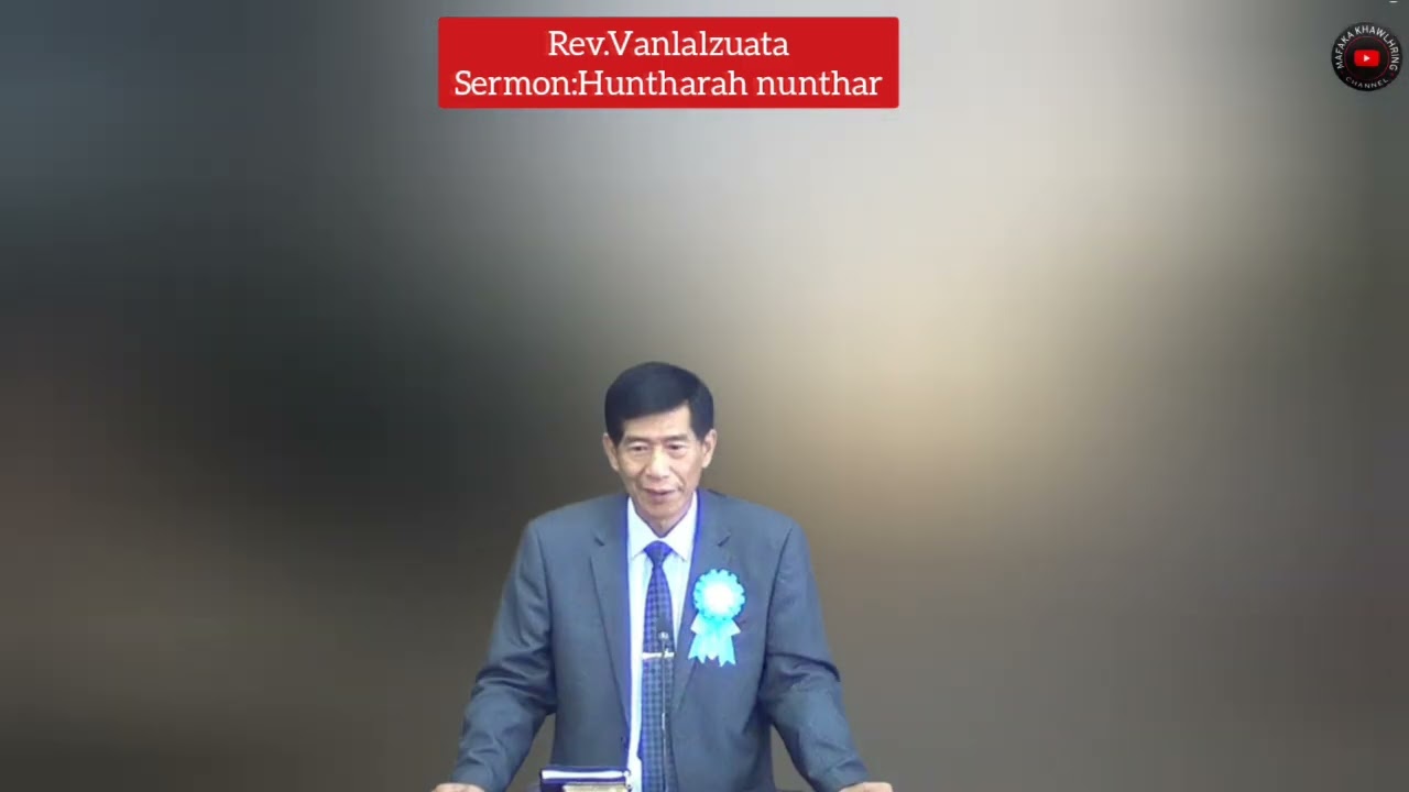 Rev.Vanlalzuata Sermon :Huntharah nunthar