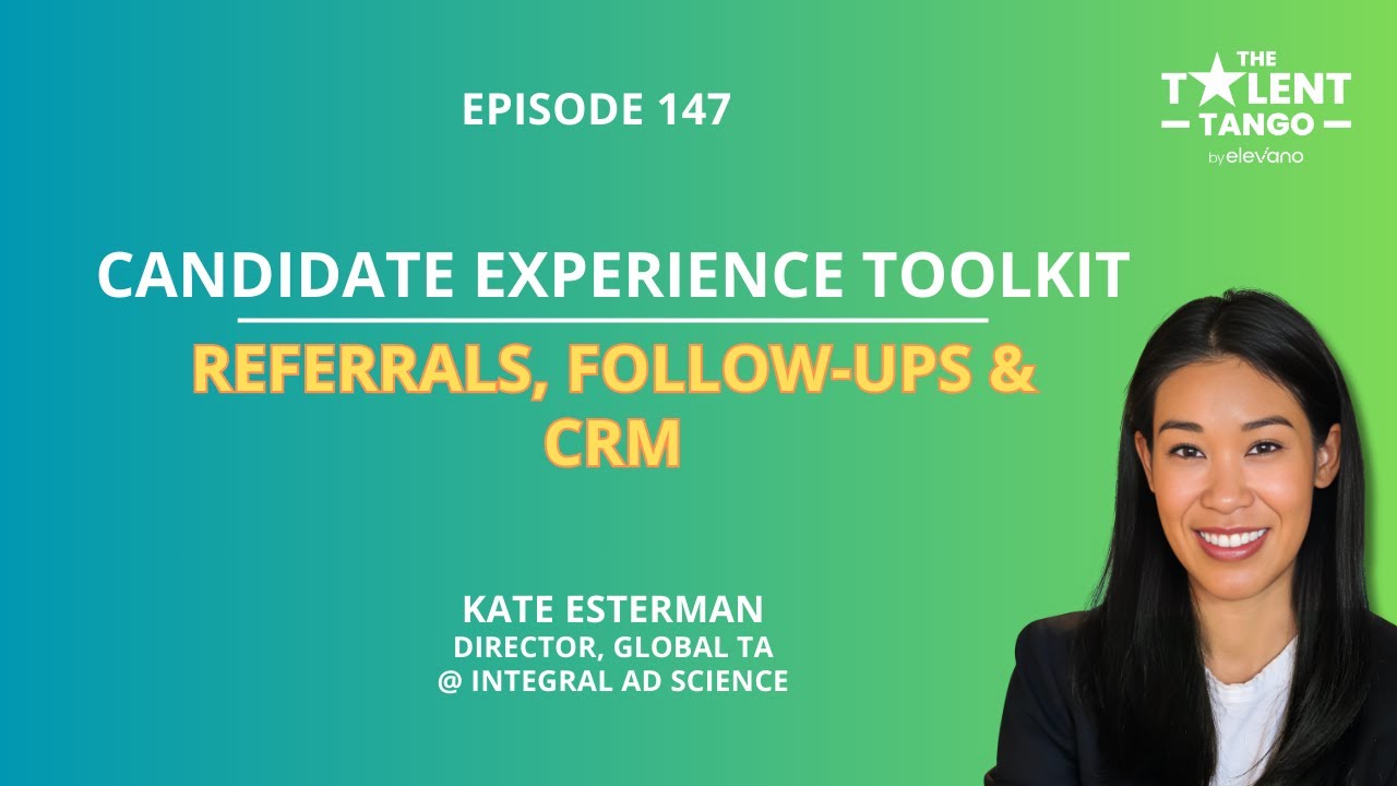 The Candidate Experience Toolkit: Referrals, Follow-Ups & CRM