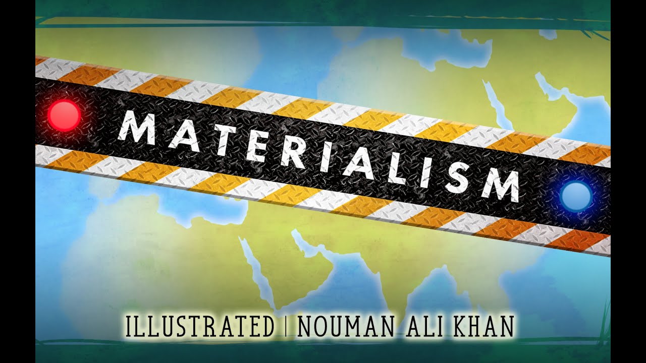 Dangers of Materialism - Nouman Ali Khan