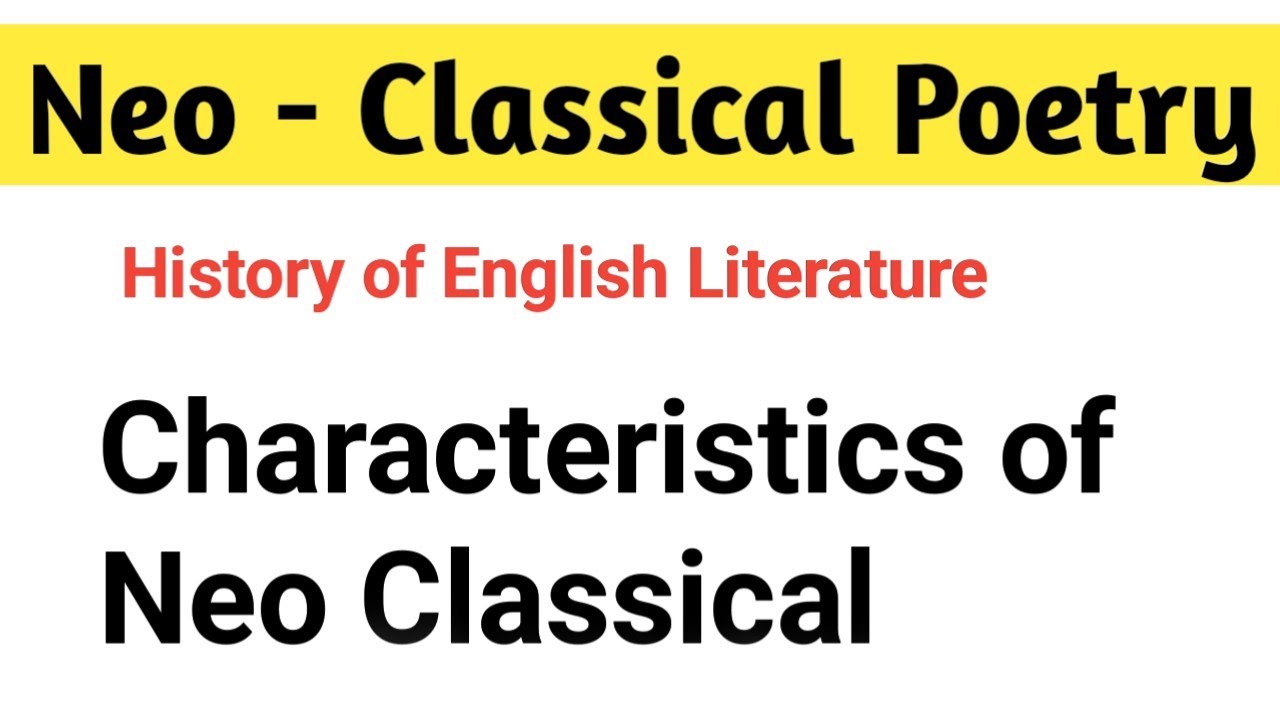 Neo-classical Poetry in english literature | Neo - Classical Poetry | history of English literature