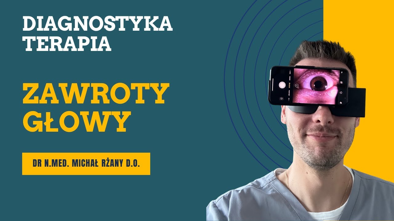Leczenie zawrotów głowy (BPPV) - Śląskie Centrum Osteopatii - Orzesze - dr Michał Rżany
