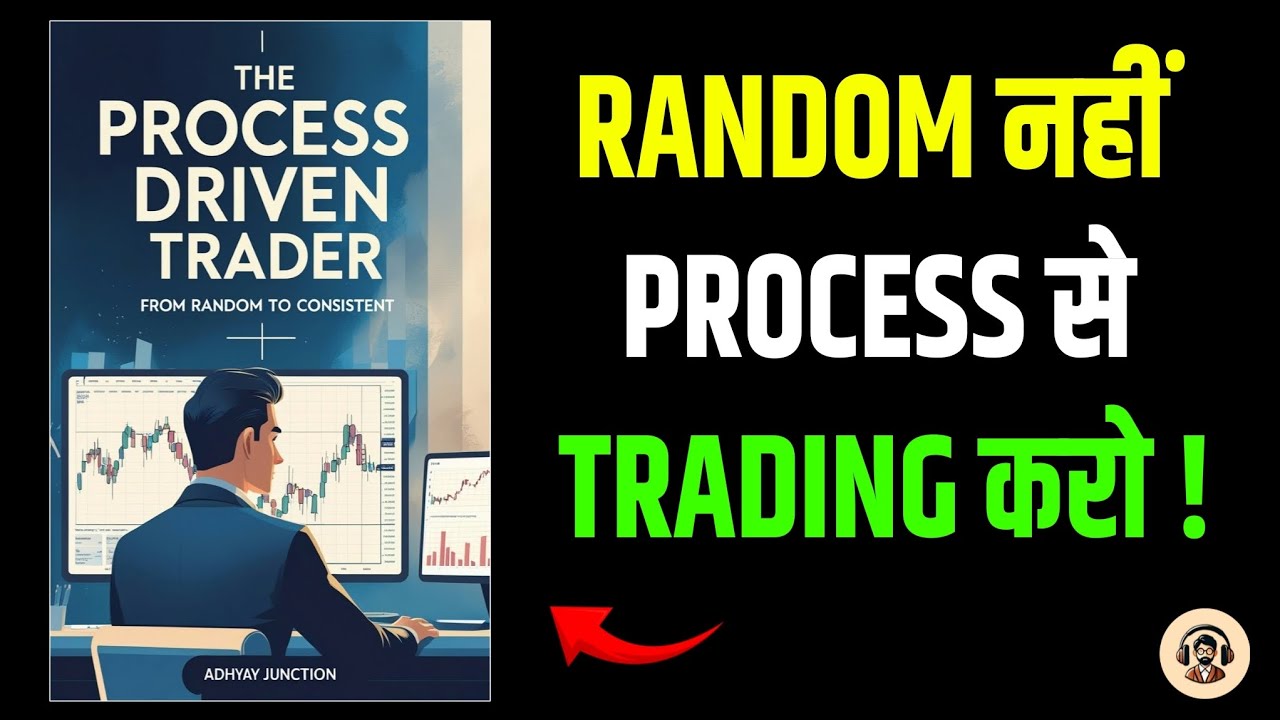 The Process-Driven Trader: From Random Decisions to Consistent Results | Adhyay Junction