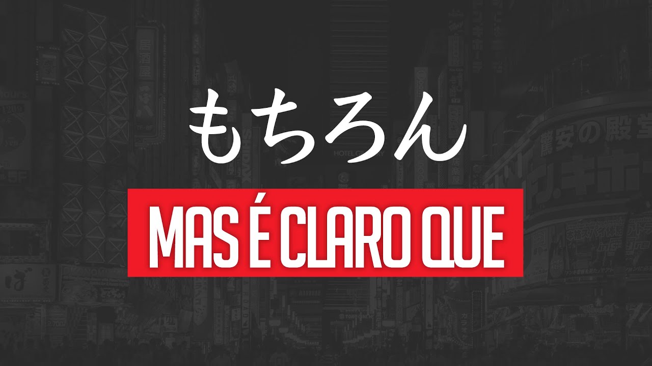 Expressão もちろん (mochiron) | Como dizer 