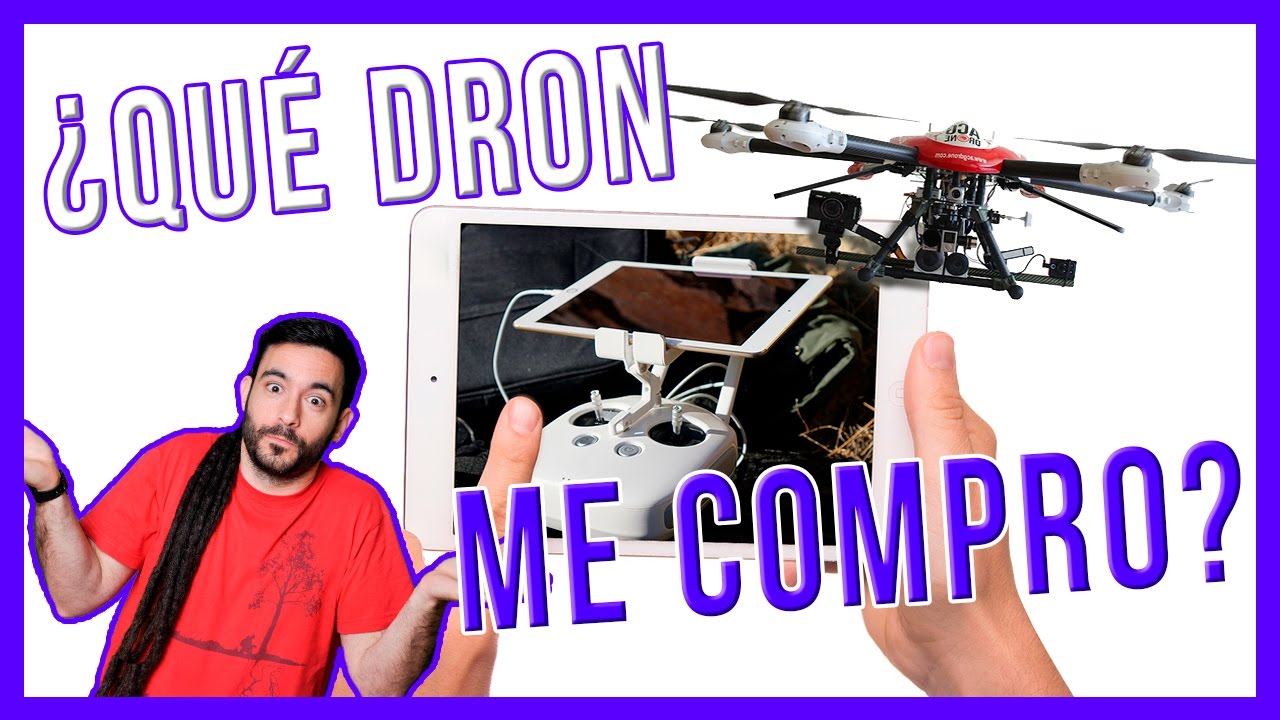 &iquest;QU&Eacute; DRON ME COMPRO? | Todo sobre drones