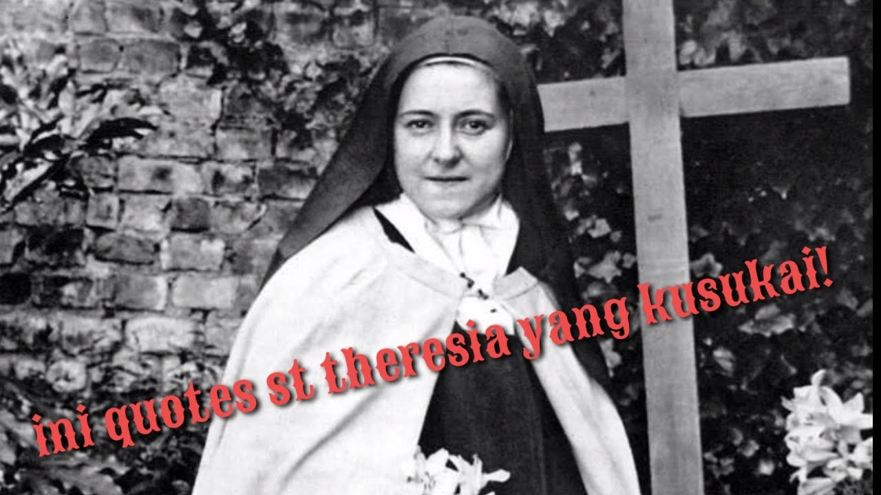 10 kutipan kata Santa Theresia Lisieux / Quote St Theresia Lisieux