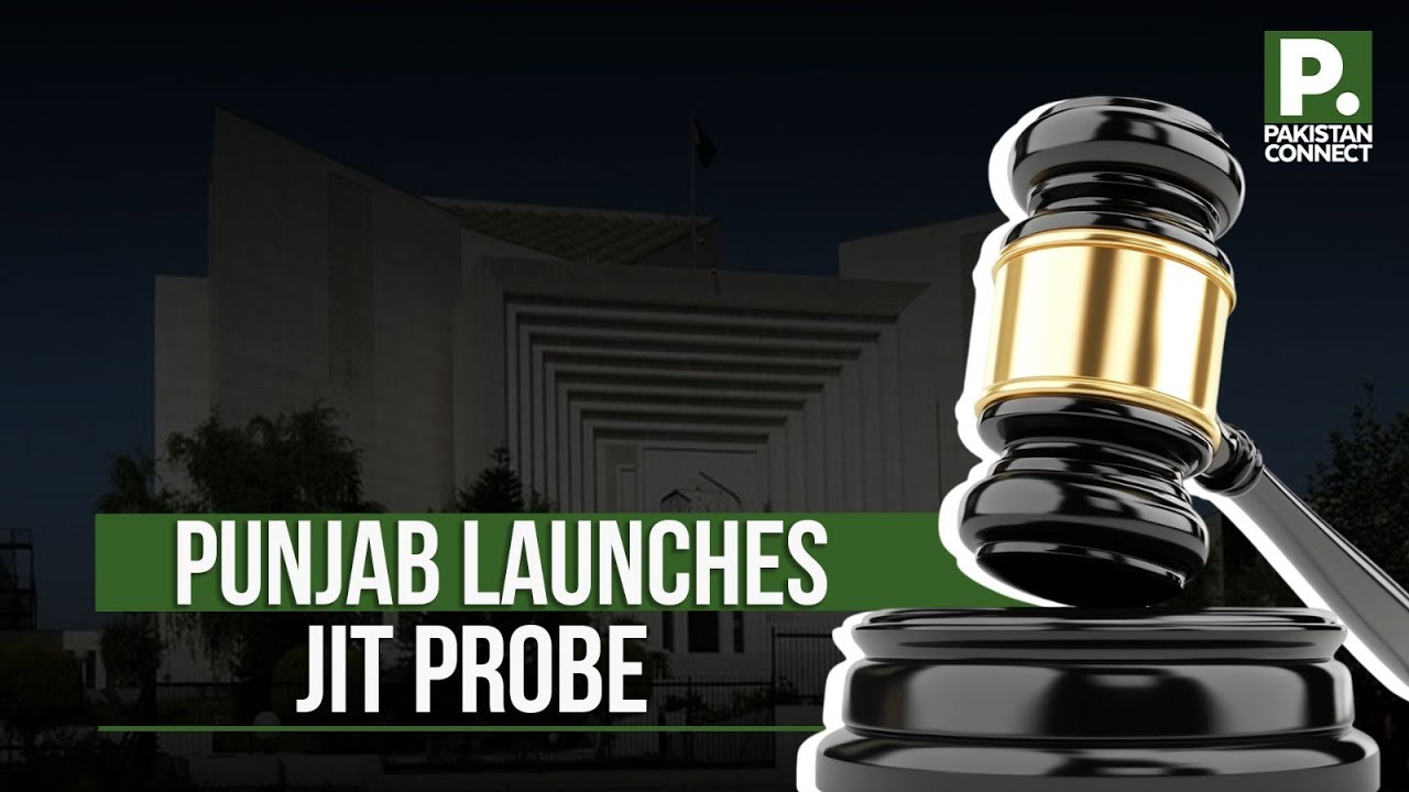 Punjab Launches JIT Probe | Lahore | Shahid Hanif | Pakistan Connect