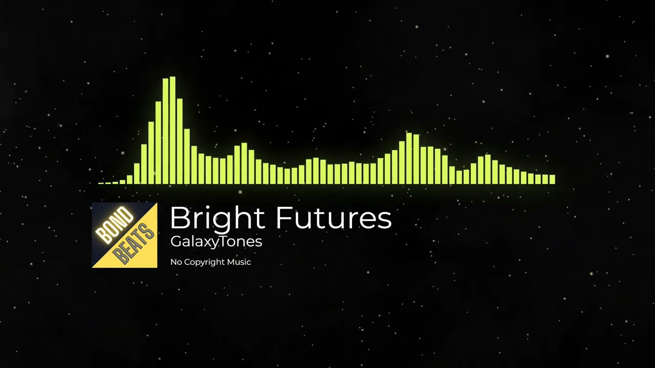 Bright Futures &ndash; GalaxyTones [#bondbeats #nocopyrightmusic]