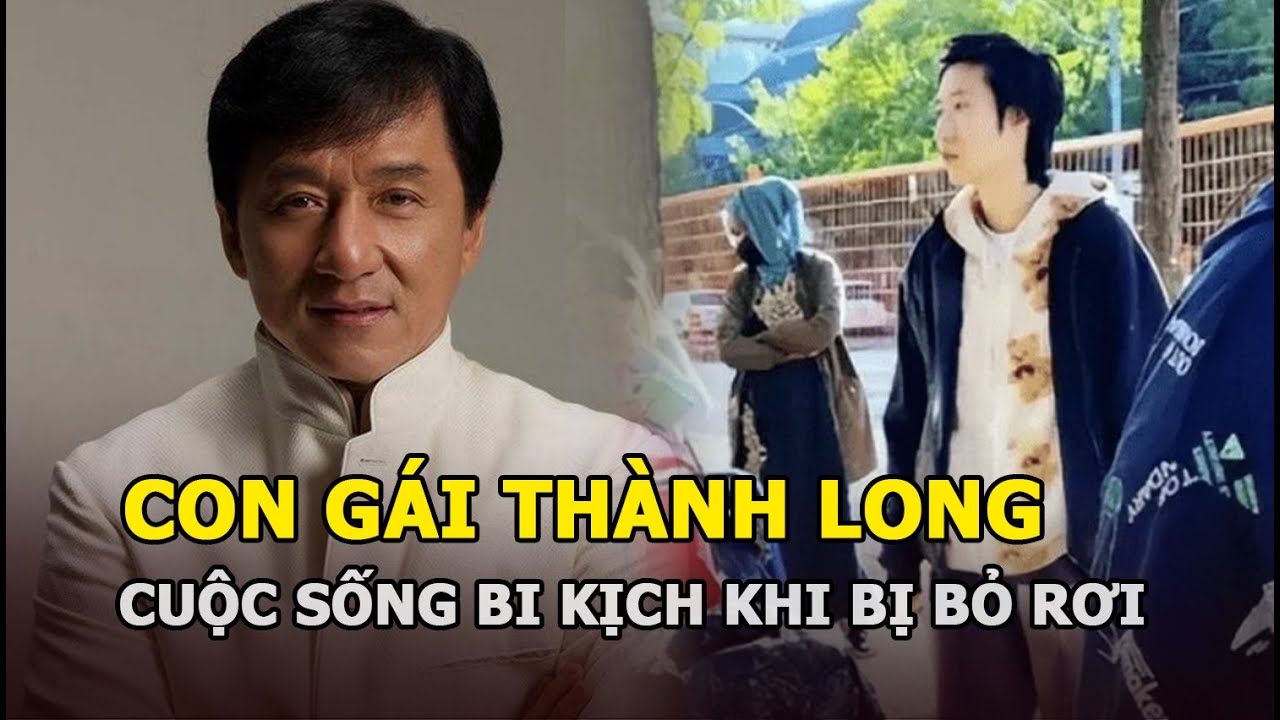 Con gái Thành Long cuộc sống bi kịch khi bị bỏ rơi, chật vật mưu sinh xếp hàng nhận đồ ăn miễn phí