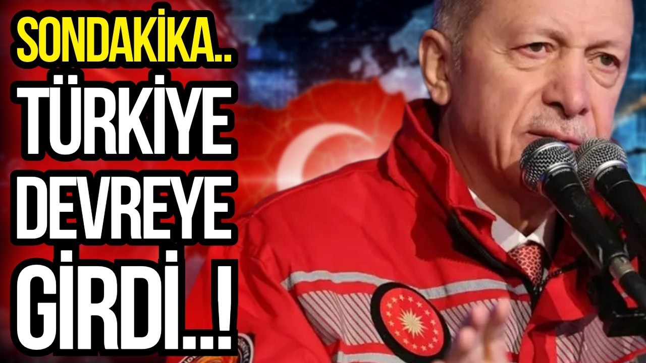 SONDAKİKA Türkiye Devreye Girdi!