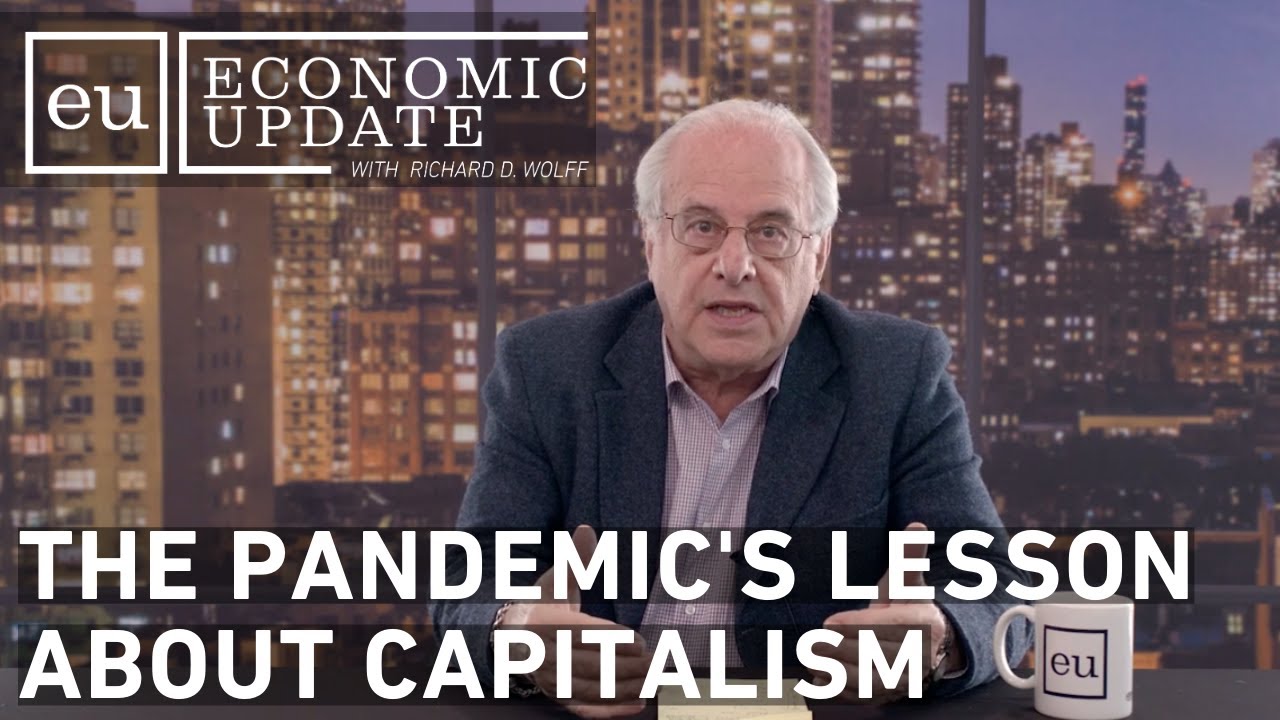Economic Update: The Pandemic's Lesson About Capitalism