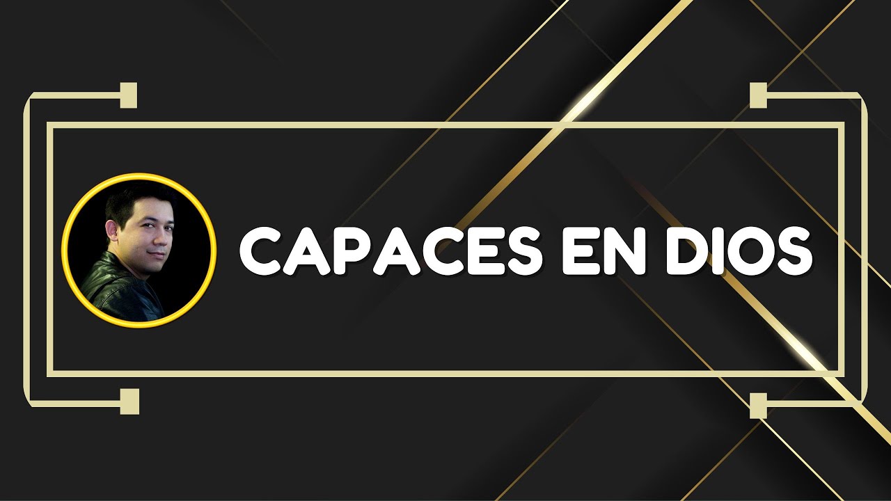 Capaces en Dios