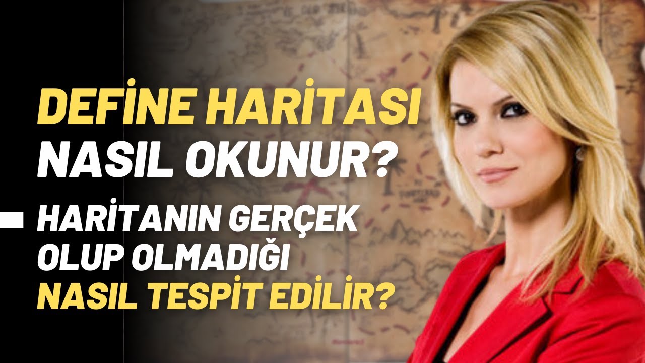 Define Haritası Nasıl Okunur? Haritanın Gerçek Olup Olmadığı Nasıl Tespit Edilir?
