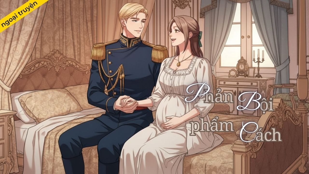Ngoại truyện 3: Cặp đôi mơ cùng một giác mơ | Novel Phản bội phẩm cách