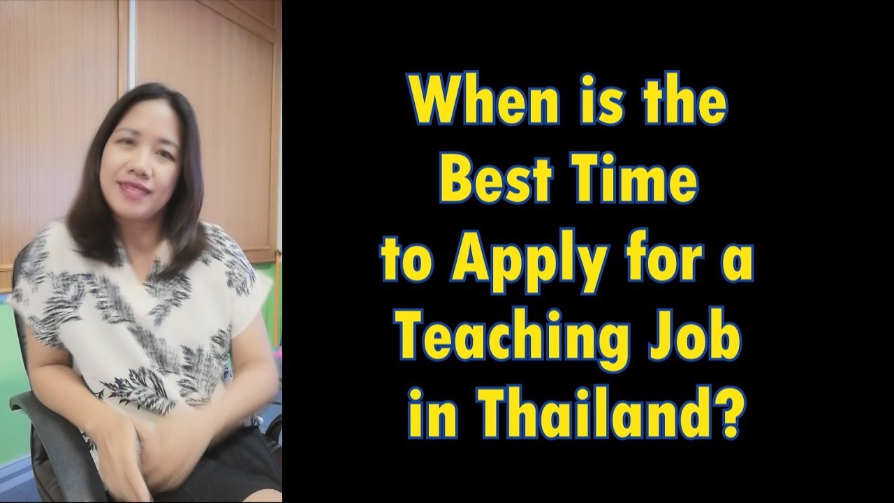 When is The Best Time To Apply for a Teaching Job in Thailand?
