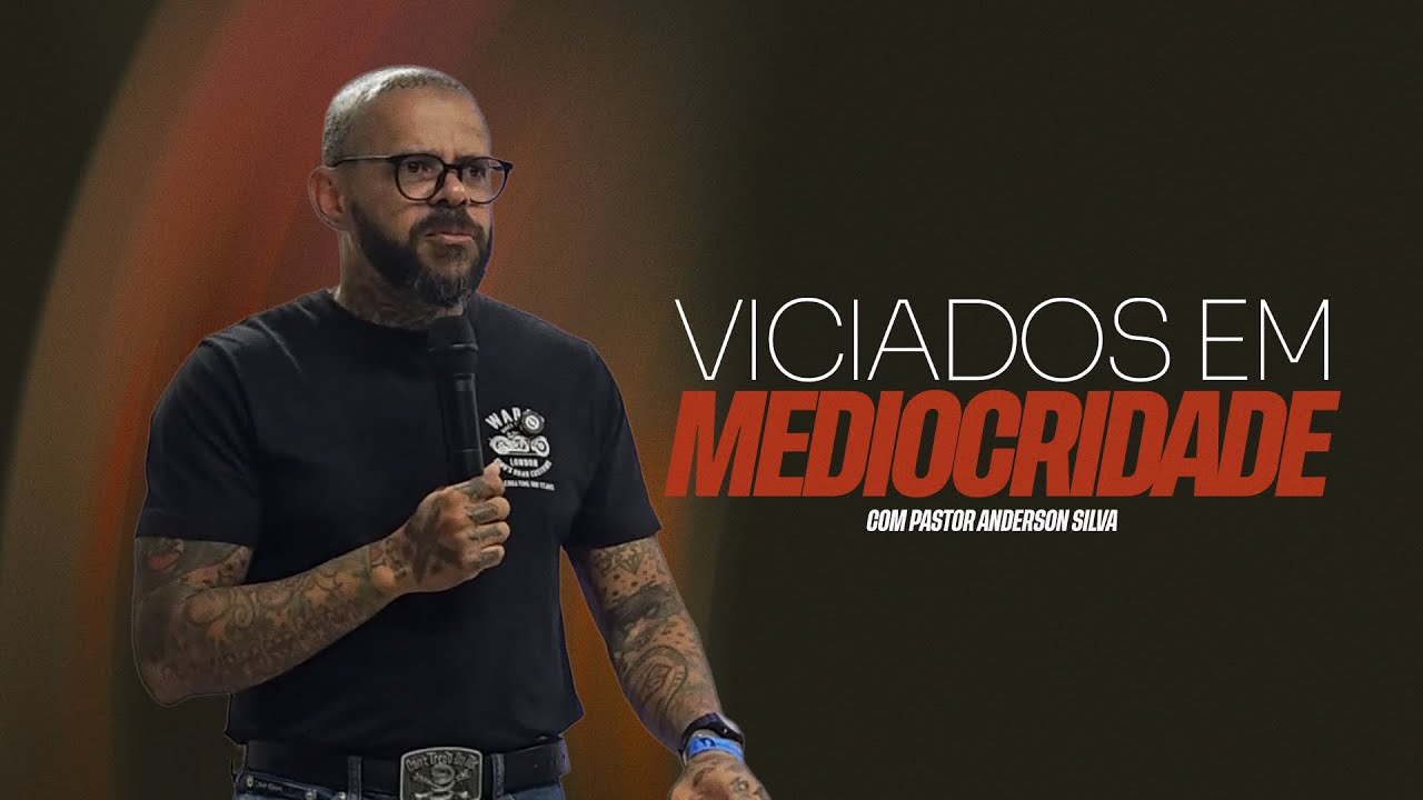 VICIADOS EM MEDIOCRIDADE - PREGAÇÃO
