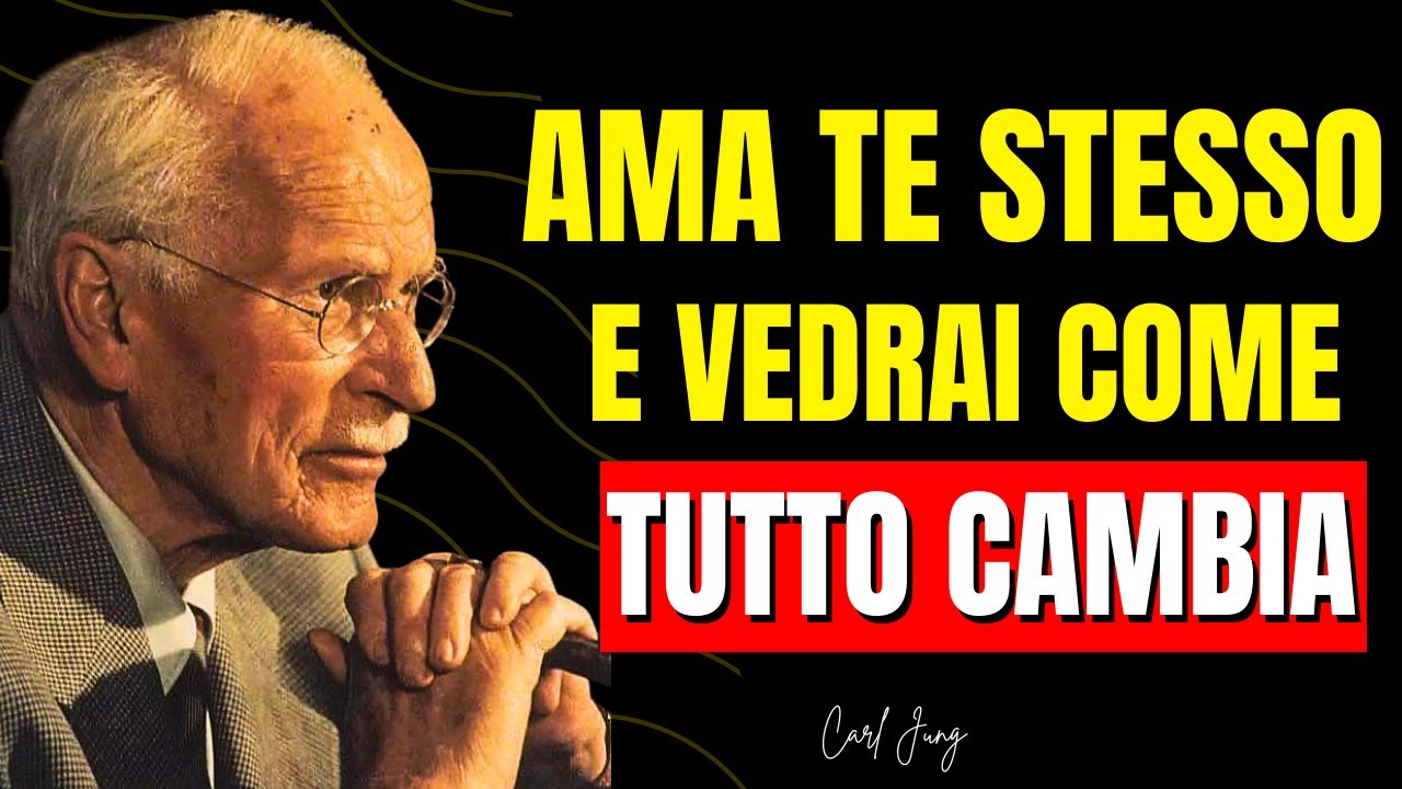 Ama Te Stesso Completamente e l'Universo Ti RICOMPENSERÀ con un VERO PARTNER - Carl Jung