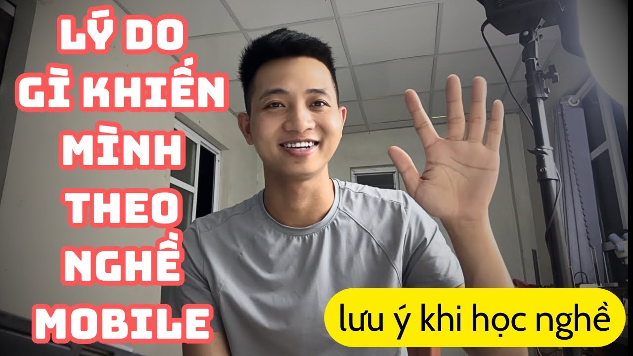 Lý do mình theo học nghề sửa chữa điện thoại | làm nghề điện thoại có vất vả hay không