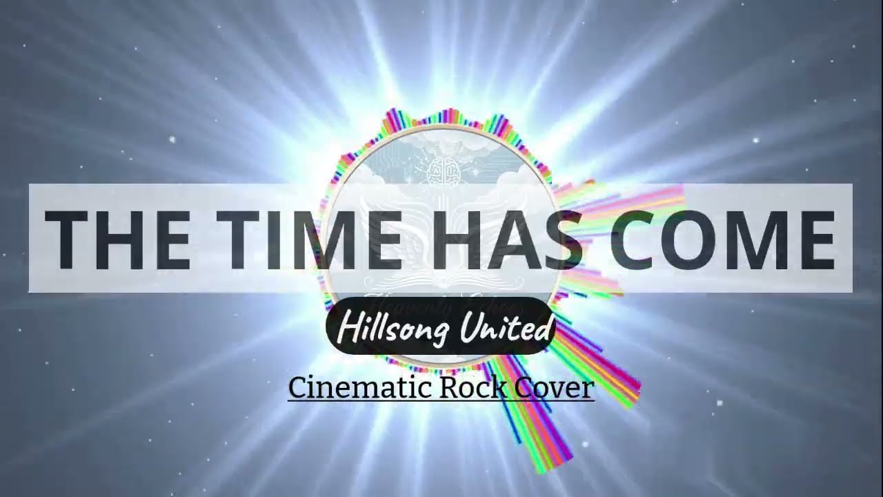 The time has come-Hillsong United (Cinematic Rock)