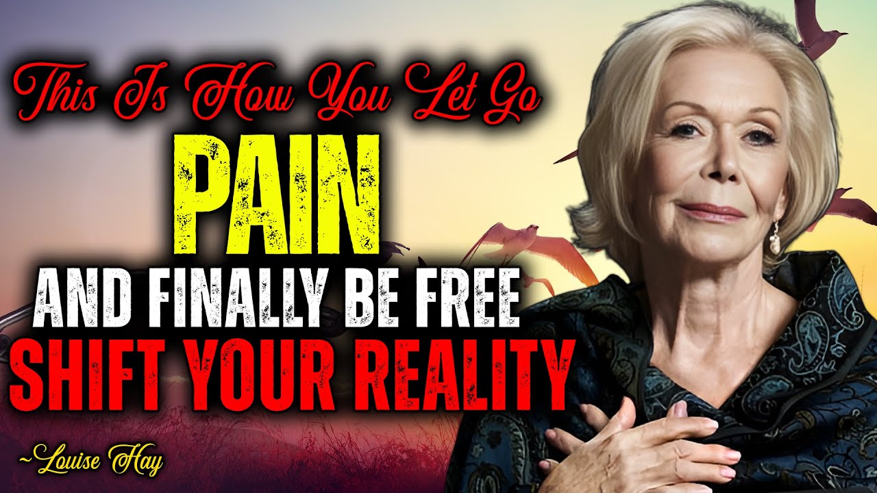 Louise Hay - Let Go of Pain and Embrace Peace to Transform Your Life