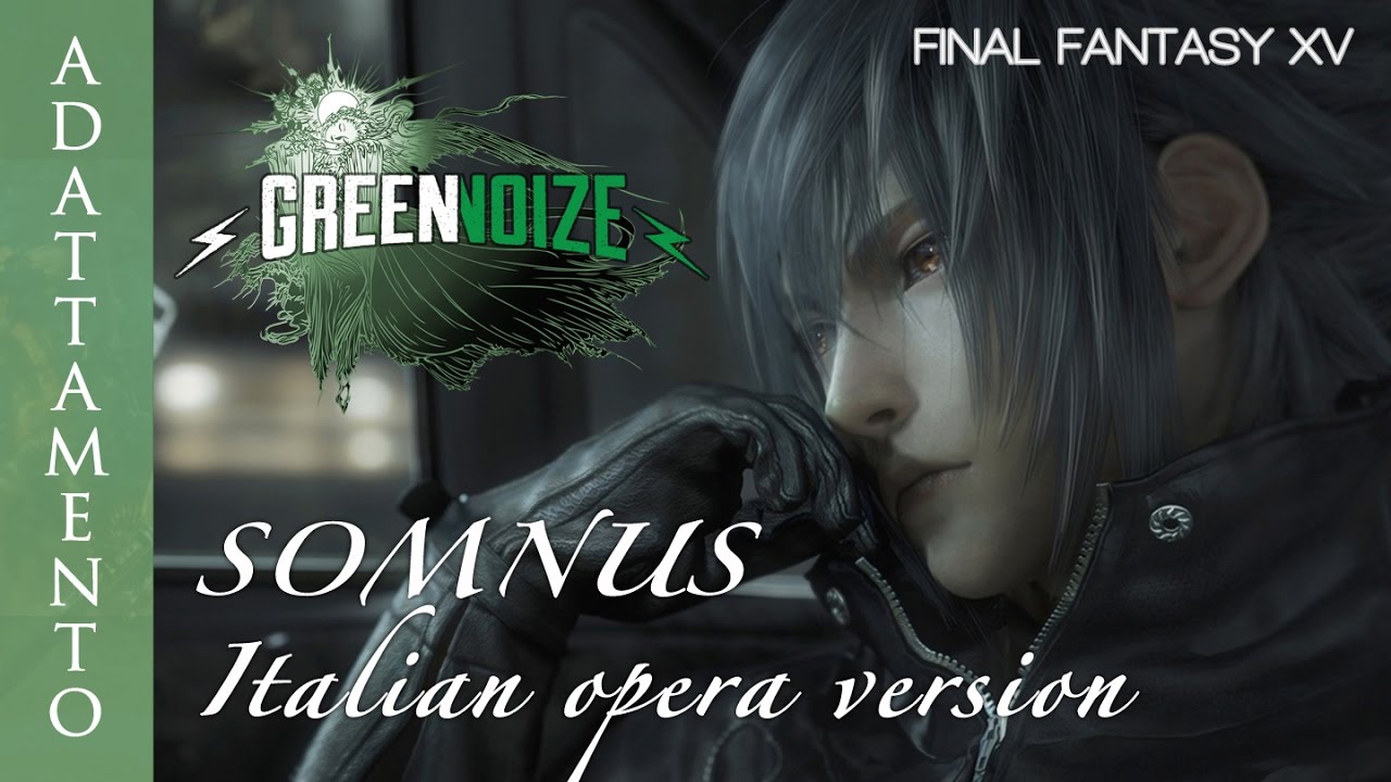 Somnus [ITALIAN Opera Version + ENG subs] - Final Fantasy XV