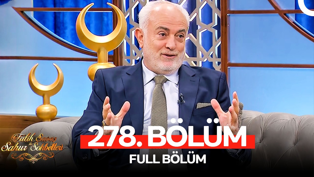 Fatih Savaş ile Sahur Sohbetleri 278. Bölüm
