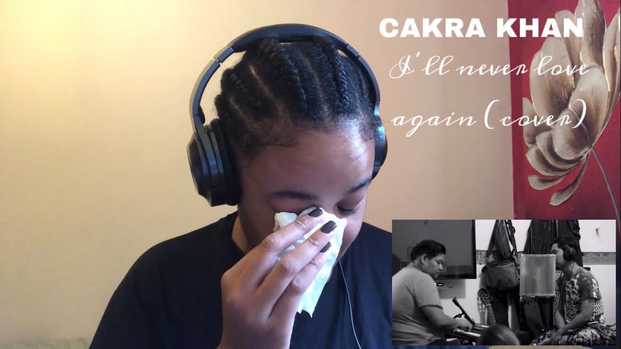 Cakra Khan- I’ll never love again (cover)  | REACTION!!!
