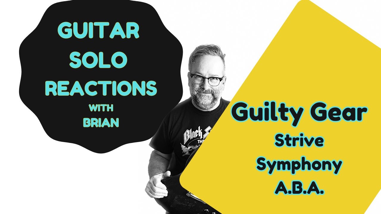 GUITAR SOLO REACTIONS ~ GUILITY GEAR STRIVE ~ Symphony A.B.A.