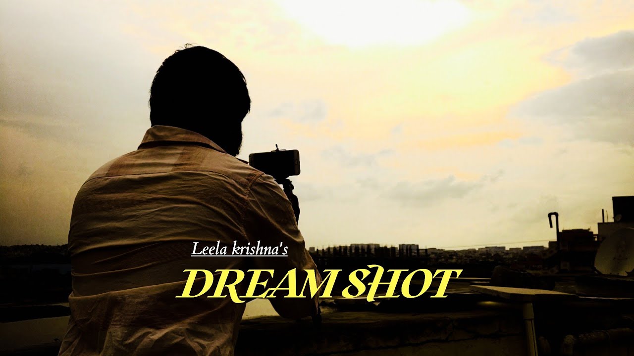 DREAM SHOT | SHORT FILM | INDEPENDENT CINEMA | A FILM BY LEELA KRISHNA |