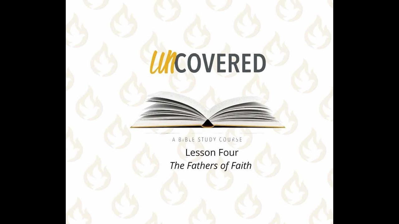 Uncovered Bible Study: Fathers of Faith (lesson 4) - 2/26/26