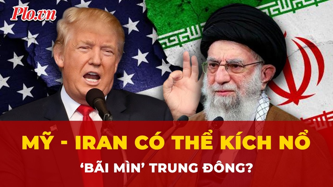 Mỹ - Iran có thể kích nổ ‘bãi mìn’ Trung Đông: Đòn trả đũa nào sẽ khiến khu vực rung chuyển?